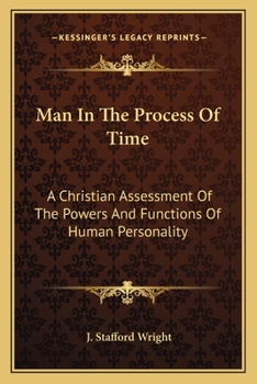 Paperback Man In The Process Of Time: A Christian Assessment Of The Powers And Functions Of Human Personality Book