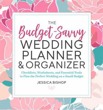 Paperback The Budget-Savvy Wedding Planner & Organizer: Checklists, Worksheets, and Essential Tools to Plan the Perfect Wedding on a Small Budget Book
