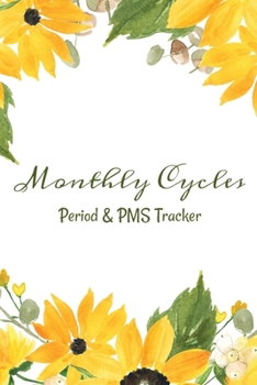 Paperback Monthly Cycles - Period & PMS Tracker: Notebook to Log Your Periods Moods and PMS Symptoms Yellow Autumn Flowers White Book