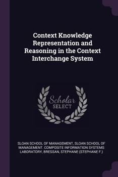 Paperback Context Knowledge Representation and Reasoning in the Context Interchange System Book