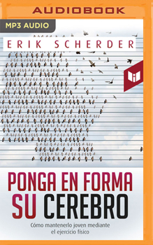 Audio CD Ponga En Forma Su Cerebro: Cómo Mantenerlo Joven Mediante El Ejercicio Físico [Spanish] Book