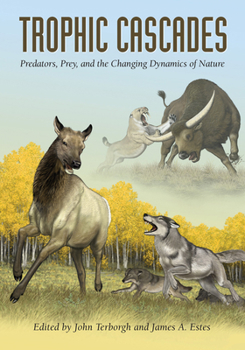 Paperback Trophic Cascades: Predators, Prey, and the Changing Dynamics of Nature Book