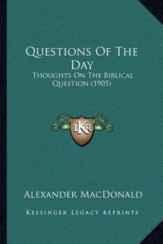 Paperback Questions Of The Day: Thoughts On The Biblical Question (1905) Book
