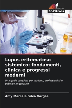 Lupus eritematoso sistemico: fondamenti, clinica e progressi moderni (Italian Edition)