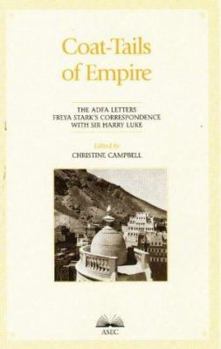 Paperback Coat-Tails of Empire: The Adfa Letters Freya Stark's Correspondence With Sir Harry Luke (Occasional Publications Series (Australian Scholarly Editions Centre).) Book