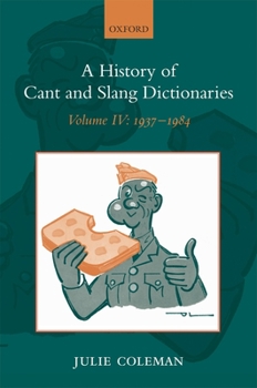 Hardcover A History of Cant and Slang Dictionaries: Volume IV: 1937-1984 Book