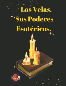 Paperback Las Velas. Sus Poderes Esotéricos. [Spanish] Book