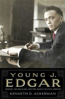 Hardcover Young J. Edgar: Hoover, the Red Scare, and the Assault on Civil Liberties Book
