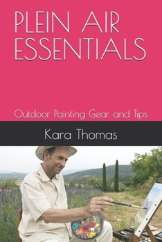 Paperback Plein Air Essentials: Outdoor Painting Gear and Tips Book