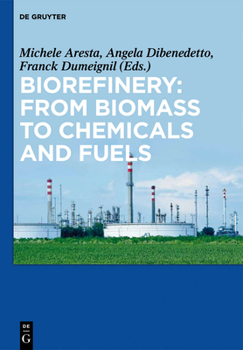 Hardcover Biorefinery: From Biomass to Chemicals and Fuels Book