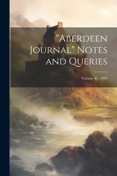 Paperback "Aberdeen Journal" Notes and Queries; Volume yr. 1909 Book