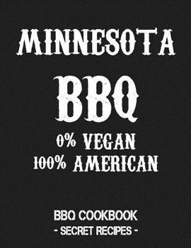 Paperback Minnesota BBQ - 0% Vegan 100% American: BBQ Cookbook - Secret Recipes for Men - Grey Book