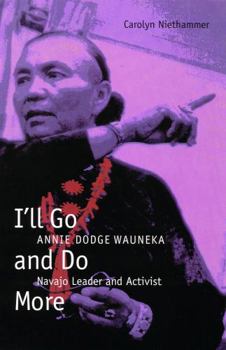 Paperback I'll Go and Do More: Annie Dodge Wauneka, Navajo Leader and Activist Book