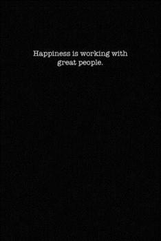 Happiness is Working With Great People: Dot Grid Notebook for Coworkers