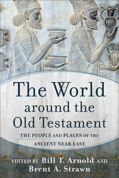 The World around the Old Testament: The People and Places of the Ancient Near East