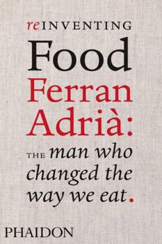 Hardcover Reinventing Food: Ferran Adri: The Man Who Changed the Way We Eat Book