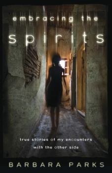 Paperback Embracing the Spirits: True Stories of My Encounters with the Other Side Book