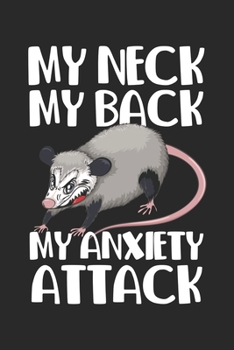 My Neck My Back My Anxiety Attack: Schreiendes Opossum Notizbuch liniert DIN A5 - 120 Seiten f�r Notizen, Zeichnungen, Formeln Organizer Schreibheft Planer Tagebuch