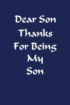 Dear Son Thanks For Being My Son Notebook: Lined notebook Journal to Write Simple and elegant with interior pages ( heart design ).120 pages,(6 x 9) ... mom.Great for School, Work, Journaling,home.