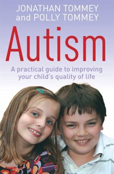 Paperback Autism: A Practical Guide to Improving Your Child's Quality of Life Book