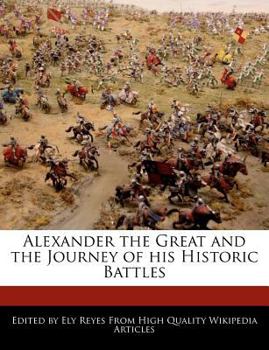 Paperback Alexander the Great and the Journey of His Historic Battles Book