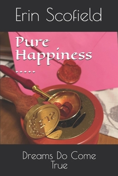 Paperback Pure Happiness .....: Dreams Do Come True Book