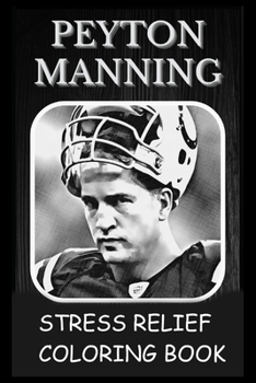 Paperback Stress Relief Coloring Book: Colouring Peyton Manning Book