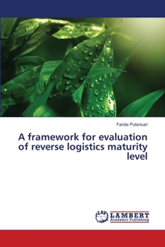 Paperback A framework for evaluation of reverse logistics maturity level Book