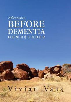 Paperback Adventure Before Dementia Down Under: An Epic Journey Book