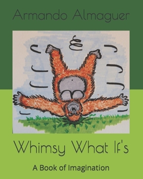 Paperback Whimsy What If's: A Book of Imagination Book