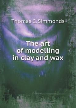 Paperback The Art of Modelling in Clay and Wax Book