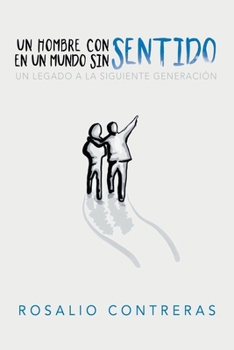 Paperback Un Hombre Con Sentido En Un Mundo Sin Sentido: Un Legado a La Siguiente Generación [Spanish] Book