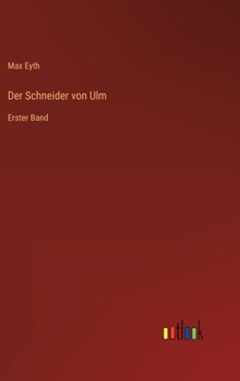 Der Schneider von Ulm: Erster Band