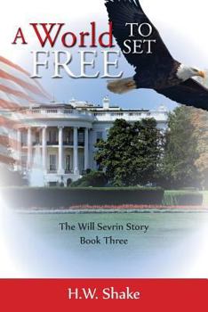 Paperback A World to Set Free: The Will Sevrin Story - Book Three Book
