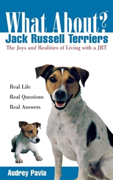 Paperback What about Jack Russell Terriers?: The Joys and Realities of Living with a Jrt Book