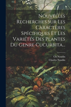 Paperback Nouvelles Recherches Sur Les Caractères Spécifiques Et Les Variétés Des Plantes Du Genre Cucurbita... [French] Book