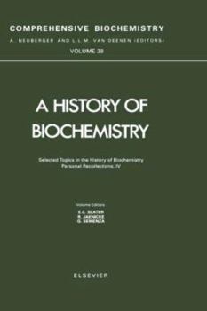 Hardcover Selected Topics in the History of Biochemistry. Personal Recollections. IV: Volume 38 Book