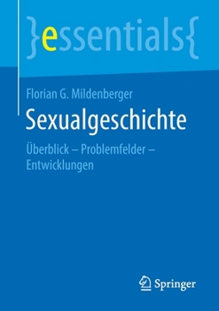 Sexualgeschichte : ?berblick - Problemfelder - Entwicklungen