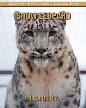 Paperback Snow Leopard: Amazing Pictures & Fun Facts on Animals in Nature Book