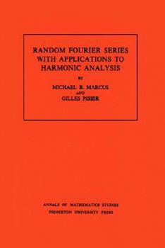 Paperback Random Fourier Series with Applications to Harmonic Analysis Book