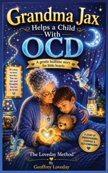 Grandma Jax Helps When a Child Has OCD: The Loveday Method(R)