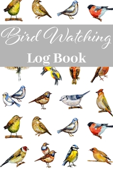 Paperback Bird Watching Log Book: Track & Record your Bird Sightings I Birders Journal I Table of Contents I Space for Sketches and Photos Book