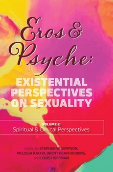 Hardcover Eros & Psyche (Volume 2: Clinical & Spiritual Perspectives): Existential Perspectives on Sexuality Book