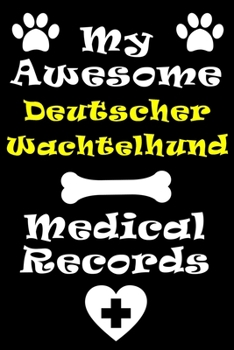 My Deutscher Wachtelhund Medical Records Notebook / Journal 6x9 with 120 Pages Keepsake Dog log: for Deutscher Wachtelhund lover Vaccinations, Vet ... keepsake Medical Logbook journal notebook