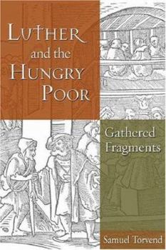 Hardcover Luther and the Hungry Poor: Gathered Fragments Book