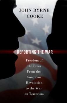 Hardcover Reporting the War: Freedom of the Press from the American Revolution to the War on Terrorism Book