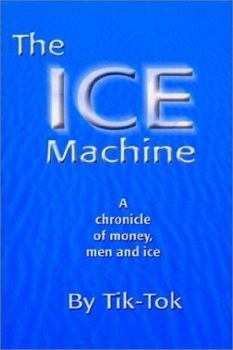Paperback The ICE Machine: A chronicle of money, men and ice Book
