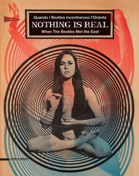 Paperback Nothing Is Real: When the Beatles Met the East Book