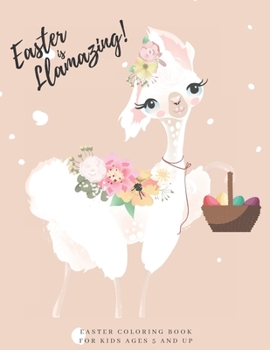 Paperback Easter Coloring Book for Kids Ages 5 and Up: Easter is Llamazing! Fun, Easy and Relaxing Llama and Other Animal Designs Book