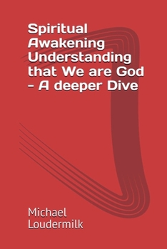 Paperback Spiritual Awkaening Understanding that we are God - A deeper Dive Book